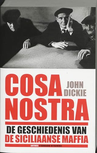 Cosa Nostra: de geschiedenis van de Siciliaanse maffia - Dickie, John