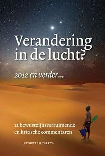 Stock image for Verandering in de lucht? 2012 en verder. 12 bewustzijnsverruimende en kritische commentaren for sale by Antiquariaat Schot