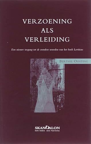 Verzoening als verleiding. Een nieuwe toegang tot de wondere woorden van het boek Leviticus - Oosting, Berthil