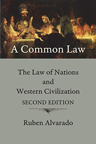 A Common Law : The Law of Nations and Western Civilization - Ruben Alvarado