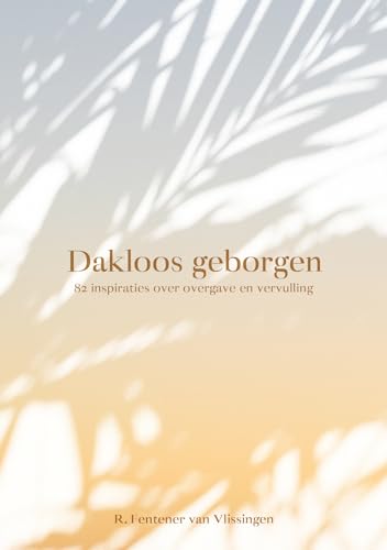 Imagen de archivo de Dakloos geborgen: 84 inspiraties over overgave en vervulling a la venta por Buchpark