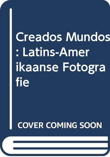 Stock image for Creados Mundos: Latins-Amerikaanse Fotografie for sale by Nicholas J. Certo