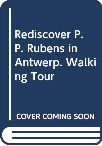 Imagen de archivo de Rediscover P.p. Rubens In Antwerp. Walking Tour a la venta por Firefly Bookstore