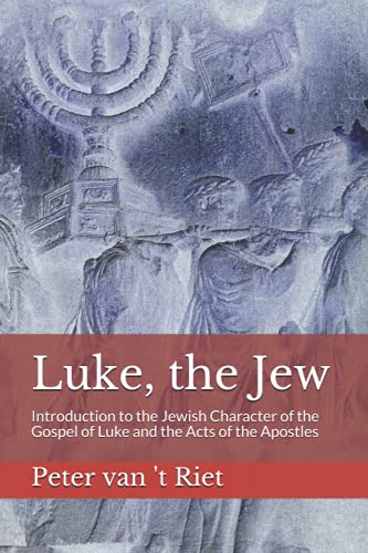 

Luke, the Jew: Introduction to the Jewish Character of the Gospel of Luke and the Acts of the Apostles (Paperback or Softback)