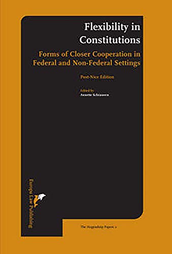 Beispielbild fr Flexibility in Constitutions: forms of closer cooperation in Federal and Non-federal Settings : Post-Nice edition. zum Verkauf von Kloof Booksellers & Scientia Verlag