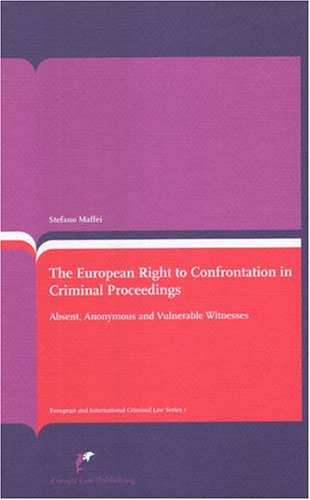 9789076871646: The European Right to Confrontation in Criminal Proceedings: Absent, Anonymous And Vulnerable Witnesses