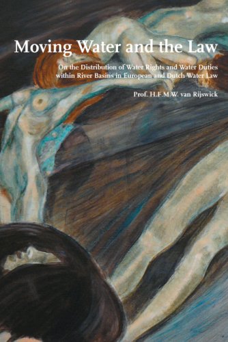 Beispielbild fr Moving water and the law : on the distribution of water rights and water duties within river basins in European and Dutch water law = Bewegend water : over de verdling van waterrechten en waterplichten binnen stroomgebieden in het Europese en Nederlandse recht. zum Verkauf von Kloof Booksellers & Scientia Verlag