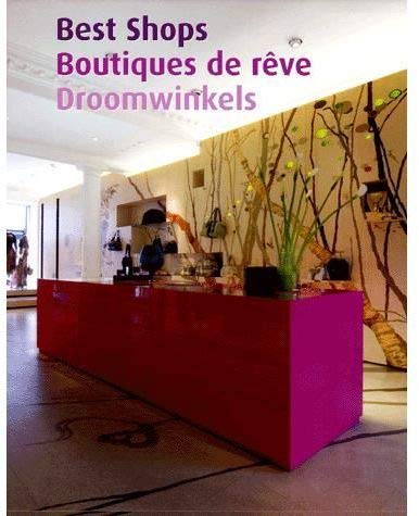 Stock image for Best Shops ; Boutiques de rve ; Droomwinkels: Edition trilingue anglais-franaise-hollandais for sale by Ammareal