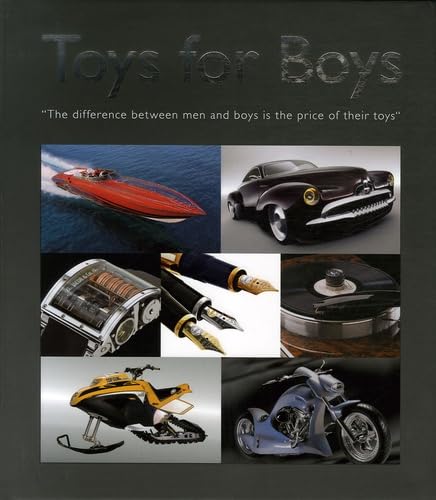 Stock image for Toys for Boys: The Difference Between Men and Boys is the Price of Their Toys for sale by WorldofBooks