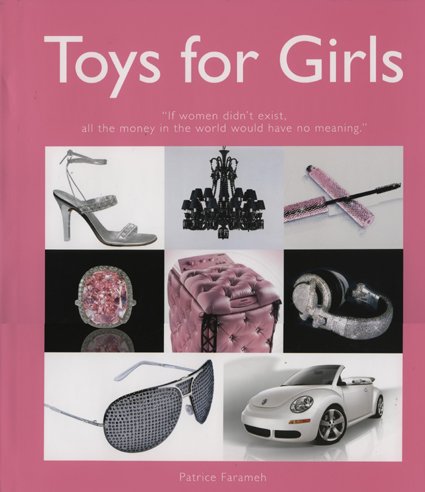 9789076886497: Toys for Girls: If Women Did Not Exist, All the Money in the World Would Have No Meaning