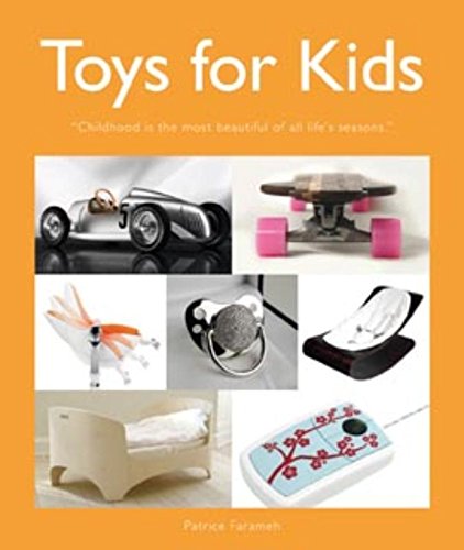 Imagen de archivo de Toys for Kids : Childhood Is the Most Beautiful of All Life's Seasons a la venta por Better World Books