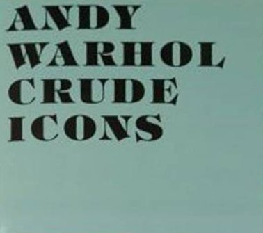 Stock image for Andy Warhol: Crude Icons for sale by GreatBookPrices