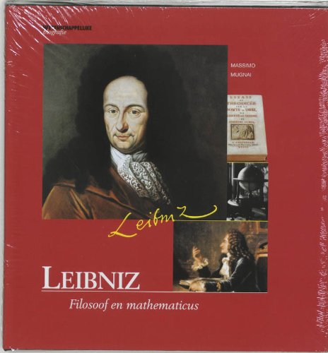 Leibniz. Filosoof en mathematicus (Serie: Wetenschappelijke biografie van Natuurwetenschap & Techniek. Deel 10) - Mugnai, Massimo
