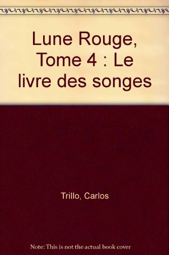 Beispielbild fr Lune Rouge, Tome 4 : Le livre des songes zum Verkauf von medimops