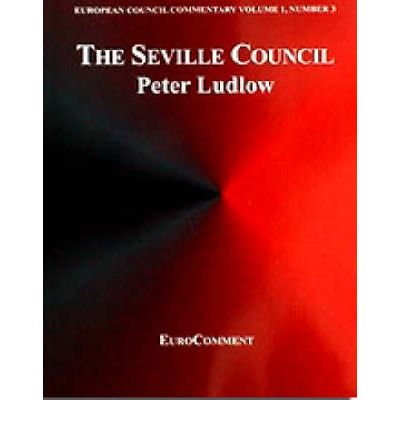 The Seville Council (European Council Commentary S.) (9789077110034) by [???]