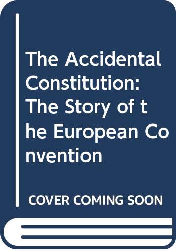 The Accidental Constitution: The Story of the European Convention (9789077110058) by Peter Norman