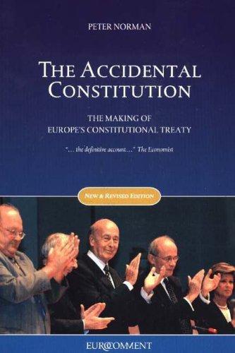 Accidental Constitution: The Making of Europe's Constitutional Treaty (9789077110089) by Peter Norman
