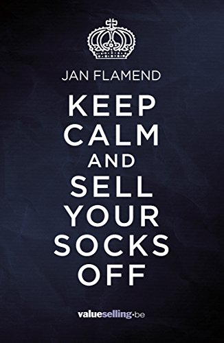 Beispielbild fr Keep calm and sell your socks off: tales from sales zum Verkauf von medimops