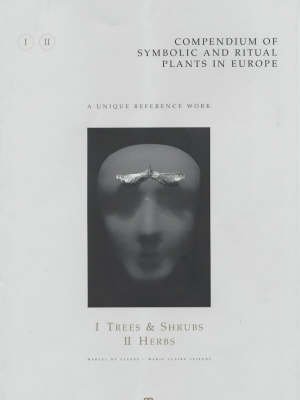 9789077135044: Compendium of Symbolic and Ritual Plants in Europe: Vol I Trees & Shrubs/Vol II Herbs