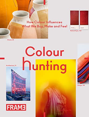 Stock image for Colour Hunting: How Colour Influences What We Buy, Make and Feel for sale by Wolk Media & Entertainment