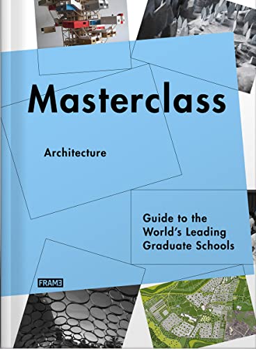 Stock image for Masterclass: Architecture: Guide to the World's Leading Graduate Schools for sale by austin books and more