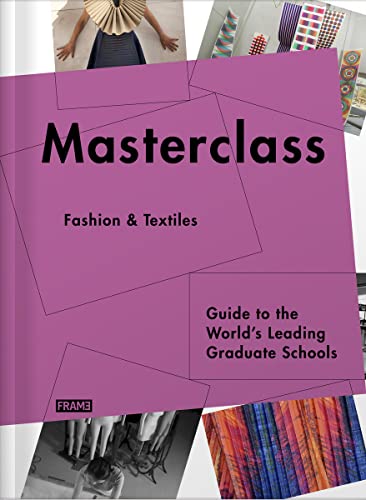 Stock image for Masterclass: Fashion and Textiles: Guide to the World?s Leading Graduate Schools for sale by Reuseabook