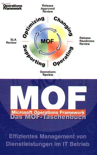 Beispielbild fr Das MOF-Taschenbuch. Microsoft Operations Framework. : Effizientes Management von Dienstleistungen im IT Betrieb. Das MOF-Taschenbuch. zum Verkauf von Buchpark