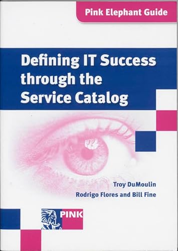 Stock image for Defining IT Success Through the Service Catalog for sale by Better World Books: West