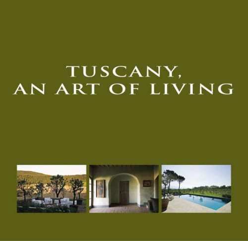 Beispielbild fr TUSCANY, AN ART OF LIVING = TOSCANE, UN ART DE VIVRE = LEVENSKUNST IN TOSCANE zum Verkauf von Second Story Books, ABAA