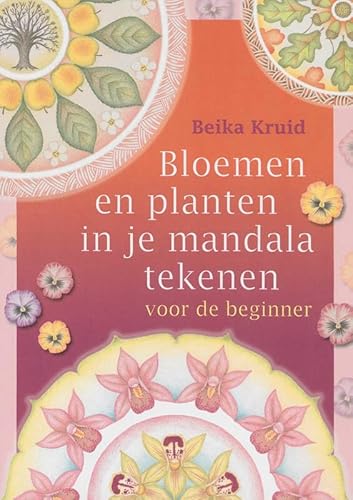 9789077247341: Bloemen en planten in je mandala tekenen voor de beginner