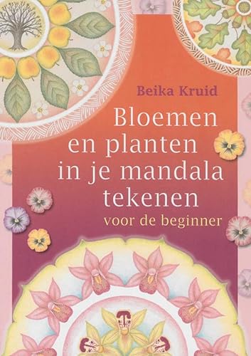 9789077247341: Bloemen en planten in je mandala tekenen voor de beginner