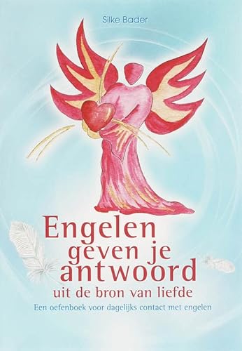 Engelen geven je antwoord: uit de bron van liefde. Een oefenboek voor dagelijks contact met engelen - Bader, S., M. Verheyen und May Verheyen