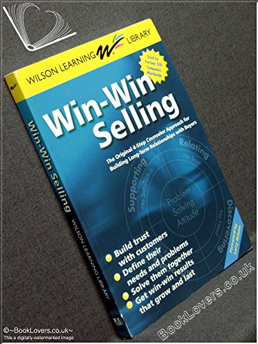 Stock image for Win-Win Selling : The Original 4-Step Counselor Approach for Building Long Term Relationships with Buyers for sale by Better World Books