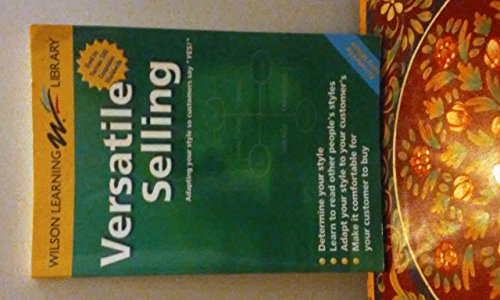 9789077256039: Versatile Selling: Adapting Your Style So Customers Say Yes
