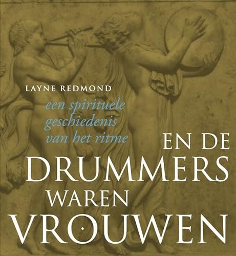 Stock image for En de drummers waren vrouwen: een spirituele geschiedenis van het ritme for sale by Revaluation Books