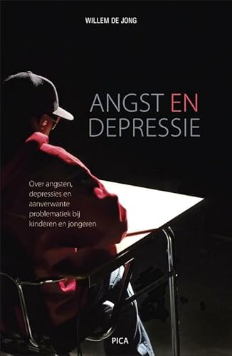 Angst en depressie: over angsten, depressies en aanverwante problematiek bij kinderen en jongeren : een leidraad voor ouders en leerkrachten - De Jong, Willem