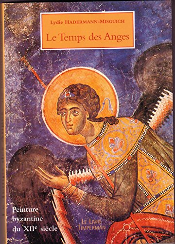 Stock image for Le Temps Des Anges.Peinture Byzantine Du XIIem Sicle for sale by Luigi De Bei