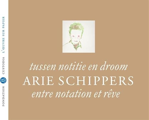9789077767535: Tussen notitie en droom, Entre notation et rve: werk op papier van Arie Schippers / L'oeuvre sur papier d'Arie Schippers