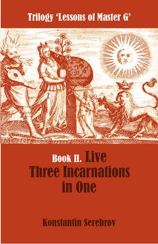 Beispielbild fr Live Three Incarnations in One: Book II -- Trilogy Lessons of Master G zum Verkauf von WorldofBooks