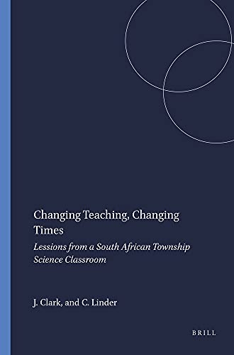 Changing Teaching, Changing Times (9789077874561) by Clark, J.; Linder, C.