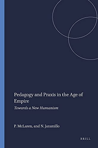 Beispielbild fr Pedagogy and Praxis in the Age of Empire: Towards a New Humanism (Transgressions: Cultural Studies and Education) zum Verkauf von HPB-Red