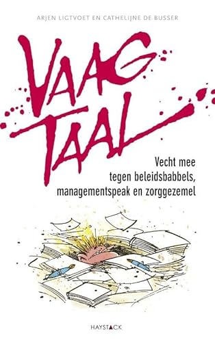 Stock image for Vaagtaal. Vecht mee tegen beleidsbabbels, managementspeak en zorggezemel for sale by Antiquariaat Schot