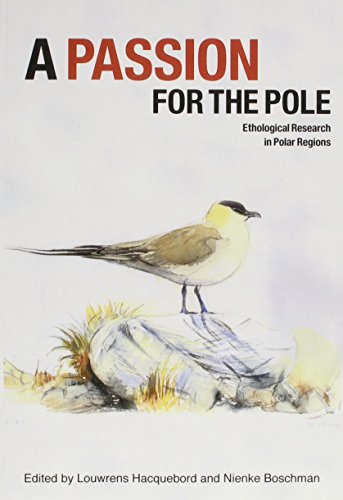 Stock image for A Passion for the Pole : Ethological Research in Polar Regions for sale by Better World Books