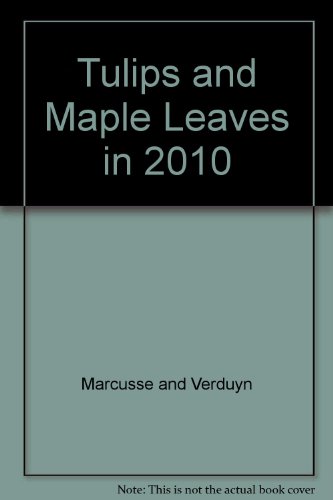 Stock image for Tulips And Maple Leaves In 2010 Perspectives On 65 Years Of Dutch - Canadian Relations for sale by Alexander Books (ABAC/ILAB)
