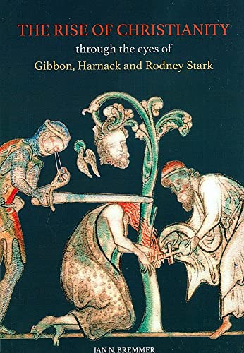9789077922705: The Rise of Christianity through the eyes of Gibbon, Harnack and Rodney Stark