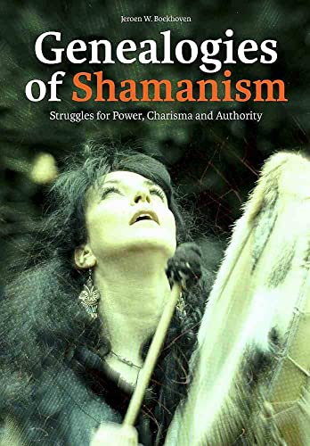 Beispielbild fr Genealogies of Shamanism: Struggles for Power, Charisma and Authority zum Verkauf von Books From California