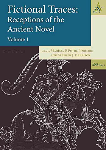 Fictional traces: receptions of the ancient novel. Volume 1.