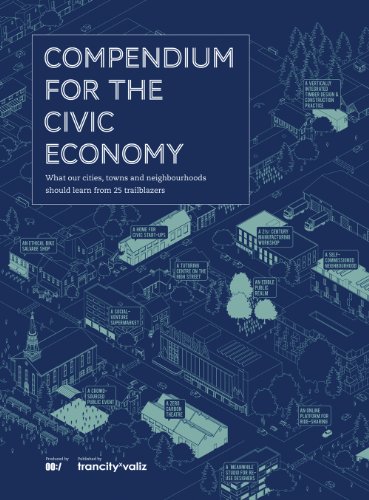 Beispielbild fr Compendium for the Civic Economy: What Our Cities, Towns and Neighborhoods Can Learn from 25 Trailblazers zum Verkauf von medimops