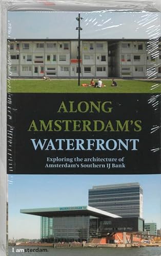 Stock image for Along Amsterdam's Waterfront: Exploring the Architecture of the Southern IJ Bank for sale by Midtown Scholar Bookstore