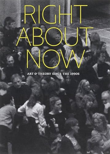 Stock image for Right about Now : Art and Theory since the 1990s for sale by Better World Books